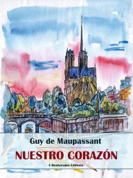 Title: Nuestro corazón, Author: Guy de Maupassant