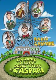 Title: La Radio Libera dello Stato di Gaspari, Author: Radio Gaspare