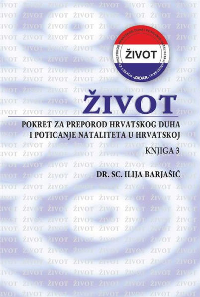 Zivot - Pokret za preporod hrvatskog duha i poticanje nataliteta u Hrvatskoj - Knjiga 3