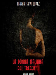 Title: La donna italiana del trecento, Author: Maria Savi Lopez