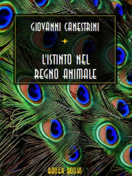 Title: L'istinto nel regno animale, Author: Giovanni Canestrini