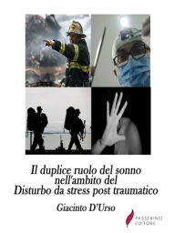 Title: Il duplice ruolo del sonno nell'ambito del Disturbo da stress post traumatico: Seconda Edizione, Author: Giacinto D'Urso