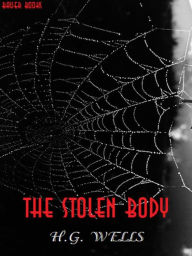 Title: The Stolen Body, Author: H. G. Wells