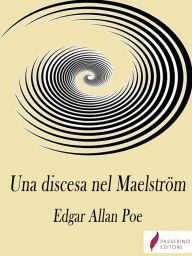 Title: Una discesa nel Maelström, Author: Edgar Allan Poe
