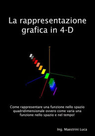 Title: La rappresentazione grafica in 4-D, Author: Luca Maestrini