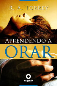 Title: Aprendendo a Orar, Author: R.A. Torrey