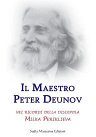Title: Il Maestro Peter Deunov nei ricordi di Milka Periklieva, Author: Milka Periklieva