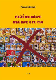 Title: Perché non votiamo. Abbattiamo il Vaticano, Author: Pasquale Binazzi