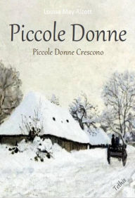 Title: Piccole Donne - Piccole donne crescono, Author: Louisa May Alcott