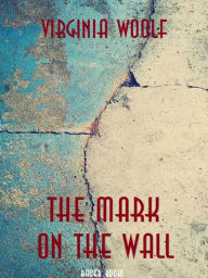 Title: The Mark on the Wall, Author: Virginia Woolf