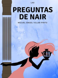 Title: Las preguntas de Nair: El comienzo de la aventura, Author: Miguel Ángel Villar Pinto