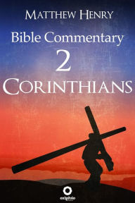 Title: 2 Corinthians - Bible Commentary, Author: Matthew Henry