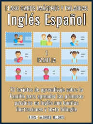 Title: 1 - Familia - Flash Cards Imágenes y Palabras Inglés Español: 70 tarjetas de aprendizaje con las primeras palabras para aprender Inglés fácil, Author: First Words Books