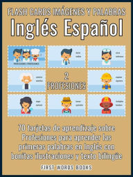 Title: 2 - Profesiones - Flash Cards Imágenes y Palabras Inglés Español: 70 tarjetas de aprendizaje con las primeras palabras para aprender Inglés fácil, Author: First Words Books