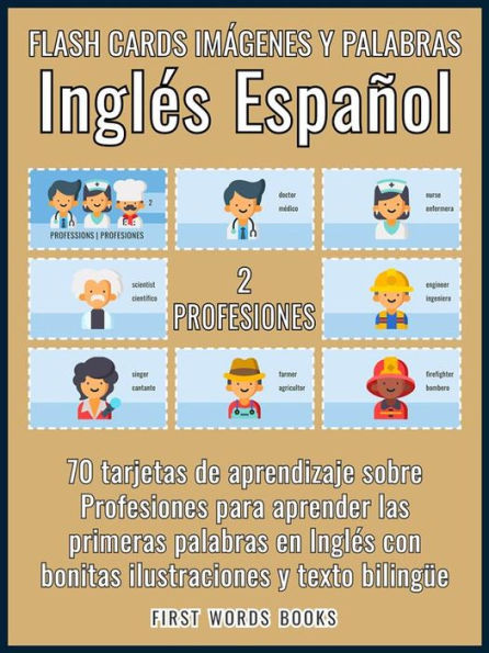 2 - Profesiones - Flash Cards Imágenes y Palabras Inglés Español: 70 tarjetas de aprendizaje con las primeras palabras para aprender Inglés fácil