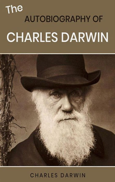 The Autobiography of Charles Darwin