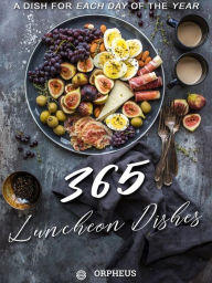 Title: 365 Luncheon Dishes: A dish for each day of the year, Author: Anonymous Author