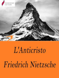 Title: L'Anticristo, Author: Friedrich Nietzsche