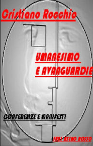 Title: Umanesimo e Avanguardie: Conferenze e Manifesti - Libri Asino Rosso, Author: Cristiano Rocchio