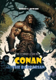 Title: Conan the Barbarian: The Complete Collection (Bauer Classics), Author: Robert E. Howard