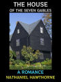 The House of the Seven Gables: A Romance