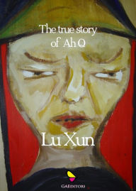 Title: The true story of Ah Q, Author: Lu Xun