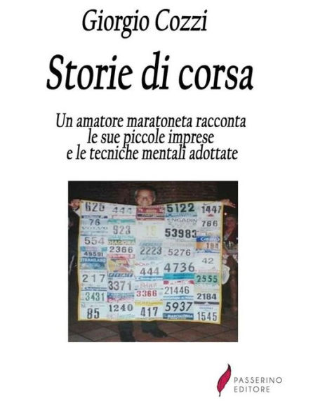 Storie di corsa: Un amatore maratoneta racconta le sue piccole imprese e le tecniche mentali adottate