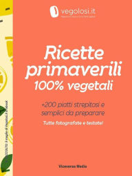 Title: Ricette primaverili 100% vegetali, Author: Vegolosi