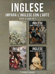 Title: Pack 4 Libri In 1 - Inglese - Impara l'Inglese con l'Arte: Impara a descrivere ciò che vedi, con un testo bilingue in inglese e italiano, mentre esplori bellissime opere d'arte, Author: Mobile Library