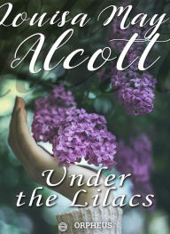 Title: Under the Lilacs, Author: Louisa May Alcott