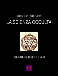 Title: La scienza occulta, Author: Rudolph Steiner