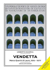 Title: Vendetta: Marco Querini di Lauro, 1515 - 1577, Author: Umberto Maiorca