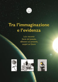 Title: Tra l'immaginazione e l'evidenza, Author: Claudio Mollo