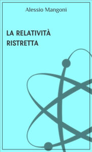 Title: La relatività ristretta, Author: Alessio Mangoni