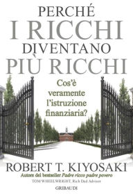 Title: Perche_i_ricchi_diventano_piu_ricchi: Cos'è veramente l'istruzione finanziaria, Author: Robert T. Kiyosaki