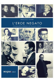Title: L'eroe negato: Omosessualità e letteratura nel Novecento italiano, Author: Francesco Gnerre