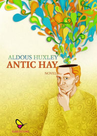 Title: Antic Hay, Author: Aldous Huxley