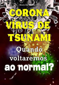 Title: Coronavírus de tsunami. Quando voltaremos ao normal?, Author: Bruno del Medico