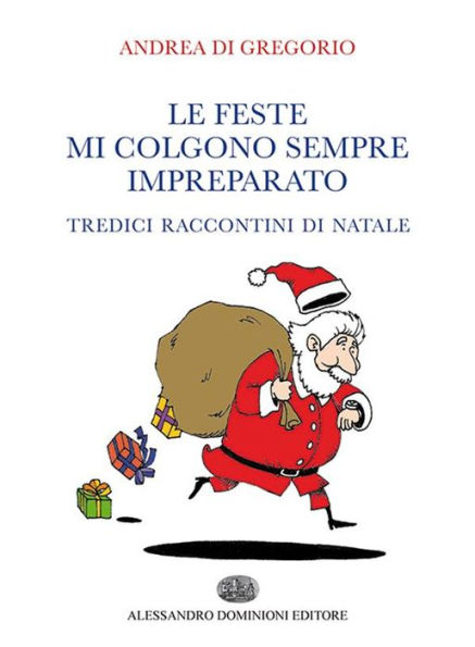 Le feste mi colgono sempre impreparato: Tredici raccontini di Natale