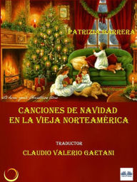 Title: Canciones De Navidad En La Vieja Norteamérica, Author: Patrizia Barrera