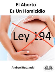 Title: El Aborto Es Un Homicidio, Author: Andrzej Stanislaw Budzinski