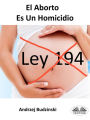 El Aborto Es Un Homicidio