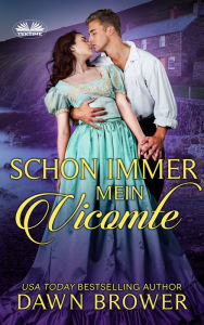 Title: Schon Immer Mein Vicomte: Für Alle Zeiten Geliebt Buch Zwei, Author: Dawn Brower