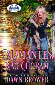 Title: Diamantes Não Choram, Author: Dawn Brower