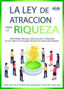 La Ley De Atracción De La Riqueza: Manifiesta abundancia con energía positiva diez veces más rápido