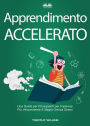 Apprendimento Accelerato: Una Guida Per Principianti Per Imparare Più Velocemente E Meglio Senza Stress