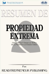 Title: Resumen De Propiedad Extrema: Cómo Lideran Y Ganan Los SEALs De La Marina De Los Estados Unidos, Author: Readtrepreneur Publishing