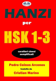 Title: Hanzi Per HSK 1-3: Caratteri Cinesi Semplificati, Author: Pedro Ceinos Arcones