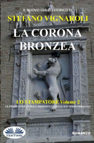 Title: La Corona Bronzea: Lo Stampatore - Secondo Episodio, Author: Stefano Vignaroli
