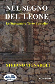 Title: Nel Segno Del Leone: Lo Stampatore - Terzo Episodio, Author: Stefano Vignaroli